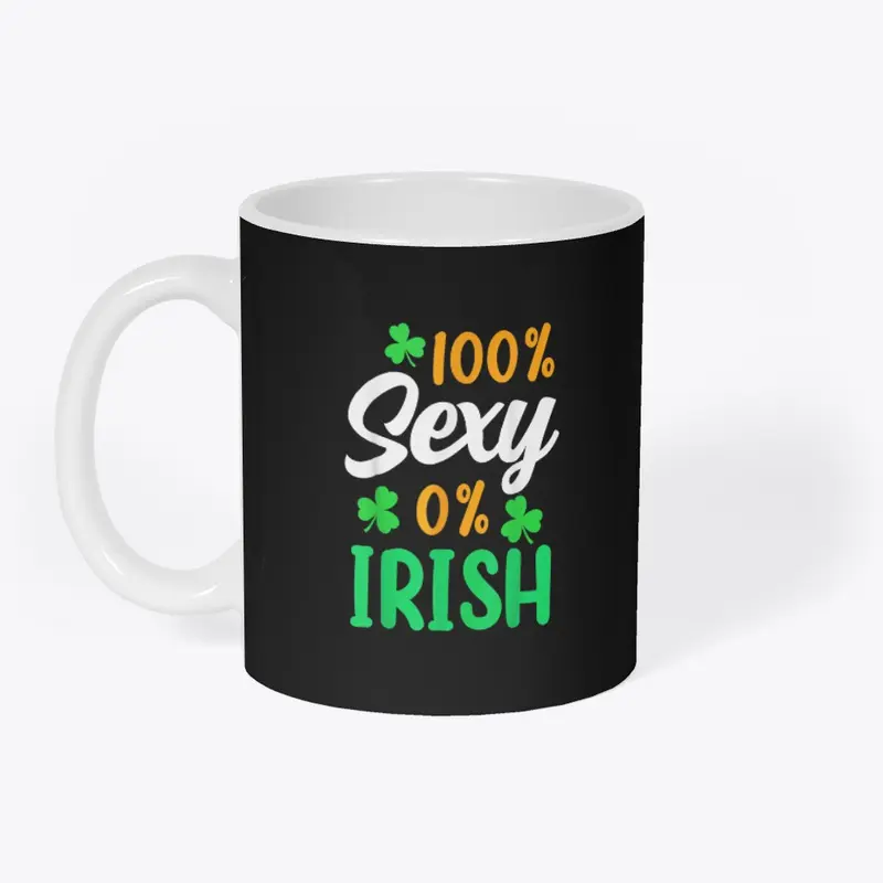 100 Percent Sexy 0 Percent Irish